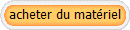 acheter du matriel